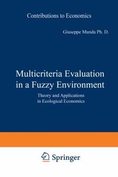 Paperback Multicriteria Evaluation in a Fuzzy Environment: Theory and Applications in Ecological Economics Book