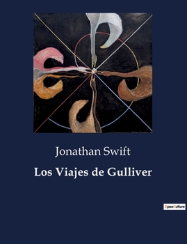 Paperback Los Viajes de Gulliver: Una exploración satírica de la naturaleza humana a través de mundos fantásticos [Spanish] Book