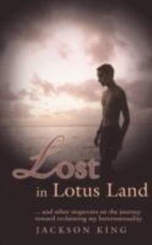 Paperback Lost in Lotus Land: ... and Other Stopovers on the Journey Toward Reclaiming My Heterosexuality Book