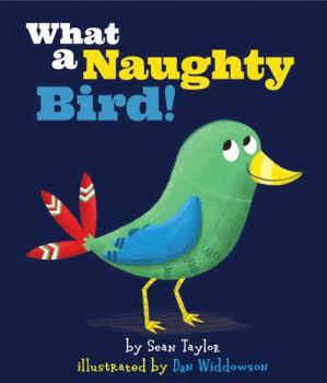 Hardcover What a Naughty Bird! Book