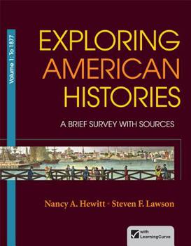 Paperback Exploring American Histories, Volume 1: A Brief Survey with Sources: To 1877 Book