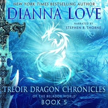 Treoir Dragon Chronicles of the Belador World: Book 5 - Book #5 of the Chronicles of the Belador World