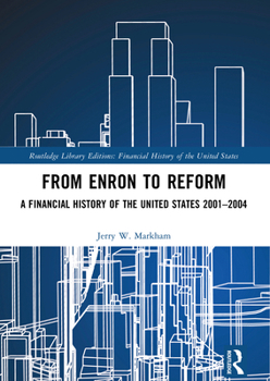 Hardcover From Enron to Reform: A Financial History of the United States 2001-2004 Book