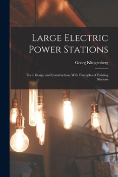 Paperback Large Electric Power Stations: Their Design and Construction, With Examples of Existing Stations Book