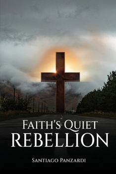 Paperback Faith's Quiet Rebellion Book