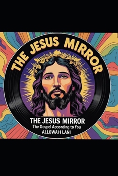Paperback The Jesus Mirror: The Gospel According to You Book