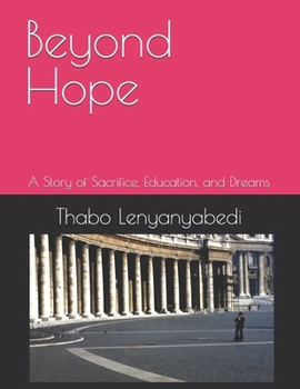 Paperback Beyond Hope: A Story of Sacrifice, Education, and Dreams Book