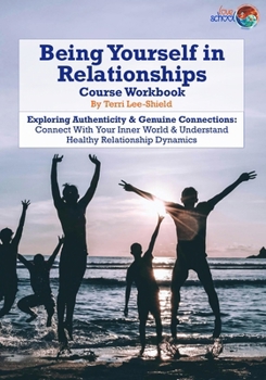 Paperback Being Yourself in Relationships: Exploring Authenticity & Genuine Connections: Connect With Your Inner World & Understand Healthy Relationship Dynamic Book