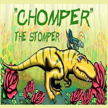 Paperback Chomper the Stomper: The adventure to find a lost toothbrush. Book