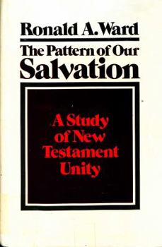 Hardcover The Pattern of Our Salvation: A Study of New Testament Unity Book