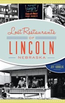 Hardcover Lost Restaurants of Lincoln, Nebraska Book
