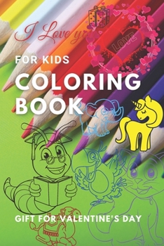 Coloring book for Kids at Valentine's day: Gift For Kids Ages 3-7. Many Animal, Unicorn And Other Coloring Pages. It Is A Good Book For Recreation And Development, 24 Page's
