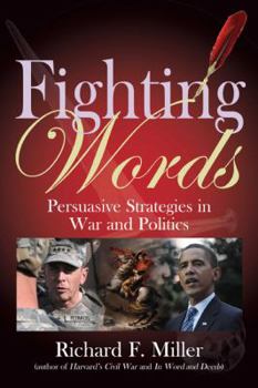 Hardcover Fighting Words: Persuasive Strategies for War and Politics Book