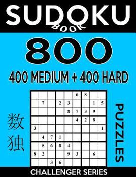 Paperback Sudoku Book 800 Puzzles, 400 Medium and 400 Hard: Sudoku Puzzle Book With Two Levels of Difficulty To Improve Your Game Book