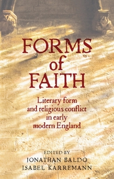 Paperback Forms of Faith: Literary Form and Religious Conflict in Early Modern England Book