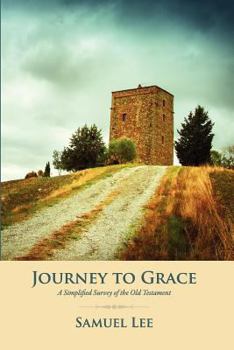 Paperback Journey to Grace: A Simplified Survey of the Old Testament Book