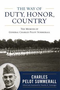 Hardcover The Way of Duty, Honor, Country: The Memoir of General Charles Pelot Summerall Book