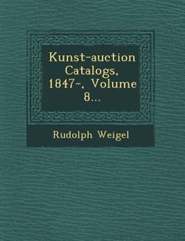 Paperback Kunst-Auction Catalogs, 1847-, Volume 8... [German] Book