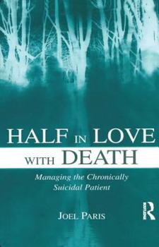 Paperback Half in Love With Death: Managing the Chronically Suicidal Patient Book