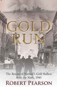 Hardcover Gold Run: The Rescue of Norway's Gold Bullion from the Nazis, 1940 Book