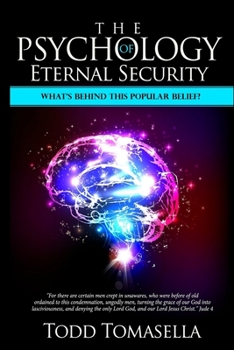 Paperback The Psychology of Eternal Security: What's Behind this Commonly Held Belief? Book