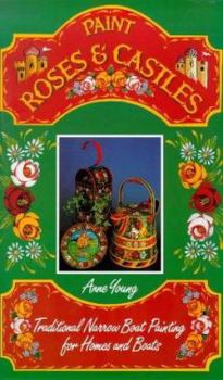 Hardcover Paint Roses and Castles: Traditional Narrow Boat Painting for Homes and Boats Book