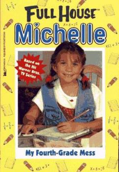 My Fourth-Grade Mess (Full House: Michelle, #8) - Book #8 of the Full House: Michelle