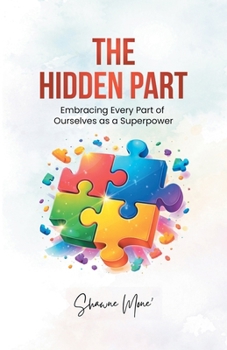 Paperback The Hidden Part: Embracing Every Part of Ourselves as a Superpower Book