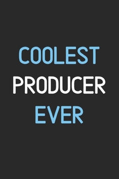 Coolest Producer Ever: Lined Journal, 120 Pages, 6 x 9, Funny Producer Notebook Gift Idea, Black Matte Finish (Coolest Producer Ever Journal)