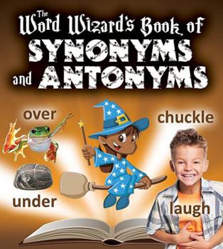 Library Binding The Word Wizard's Book of Synonyms and Antonyms Book
