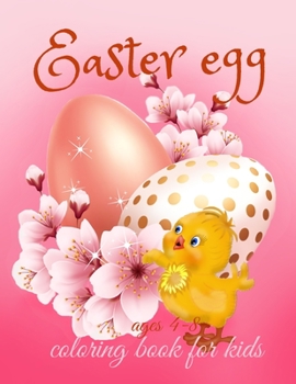 Paperback Easter Egg Coloring Book For Kids Ages 4-8: Fun Easter Themes with Cute Bunnies, Eggs Chicks Cute Animals Book