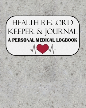 Paperback Health Record Keeper & Journal / A Personal Medical Logbook: Simple - Organized - Complete: Track All Your Important Medical Information: Large Size P Book