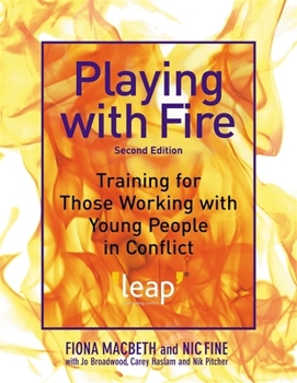 Paperback Playing with Fire: Training for Those Working with Young People in Conflict Second Edition Book