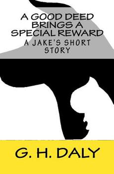 Paperback A Good Deed Brings A Special Reward: A Jake's Short Story Book