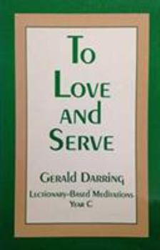 Paperback To Love and Serve: Lectionary-Based Meditations Year C Book