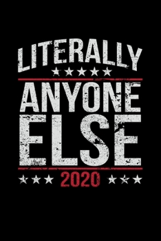 Paperback Literally Anyone Else 2020: A Journal, Notepad, or Diary to write down your thoughts. - 120 Page - 6x9 - College Ruled Journal - Writing Book, Per Book