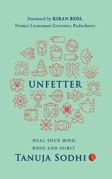Paperback Unfetter: Heal Your Mind, Body and Spirit Book