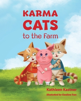 Karma Cats to the Farm: An Adventure of Courage, Compassion and Finding Your Voice