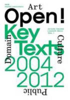 Paperback Open! Key Texts, 2004-2012: Art, Culture & the Public Domain Book