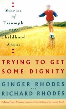 Paperback Trying to Get Some Dignity: Stories of Triumph Over Childhood Abuse Book