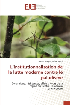 Paperback L'institutionnalisation de la lutte moderne contre le paludisme [French] Book