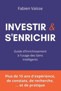 Paperback Investir et s'enrichir: Guide d'enrichissement à l'usage des gens intelligents [French] Book