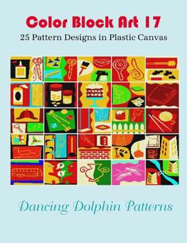 Paperback Color Block Art 17: 25 Pattern Designs in Plastic Canvas Book