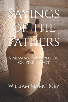 Paperback Sayings of the Fathers: A Messianic Perspective on Pirkei Avot Book
