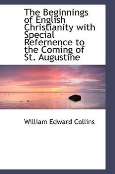 Paperback The Beginnings of English Christianity with Special Refernence to the Coming of St. Augustine Book