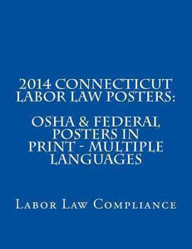 Paperback 2014 Connecticut Labor Law Posters: OSHA & Federal Posters In Print - Multiple Languages Book