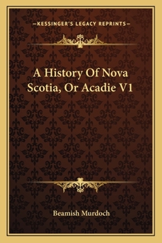 Paperback A History Of Nova Scotia, Or Acadie V1 Book