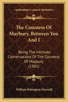 Paperback The Countess Of Maybury, Between You And I: Being The Intimate Conversations Of The Countess Of Maybury (1901) Book