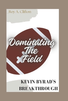 Paperback Dominating The Field: Kevin Byrad's Breakthrough Book