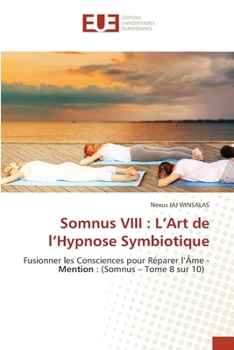 Somnus VIII: L'Art de l'Hypnose Symbiotique (French Edition)